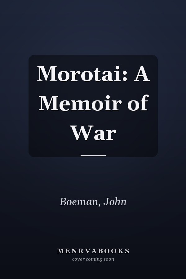 Morotai: A Memoir of War