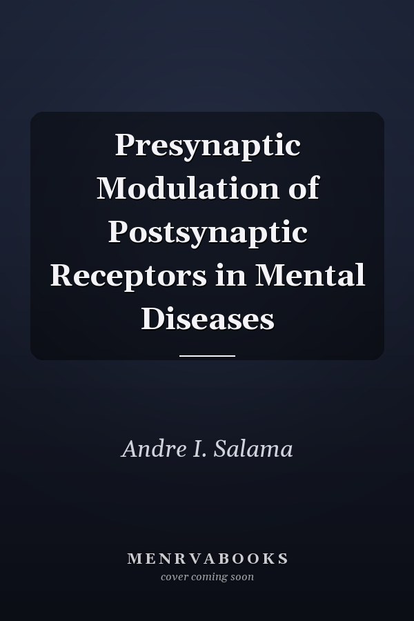 Presynaptic Modulation of Postsynaptic Receptors in Mental Diseases