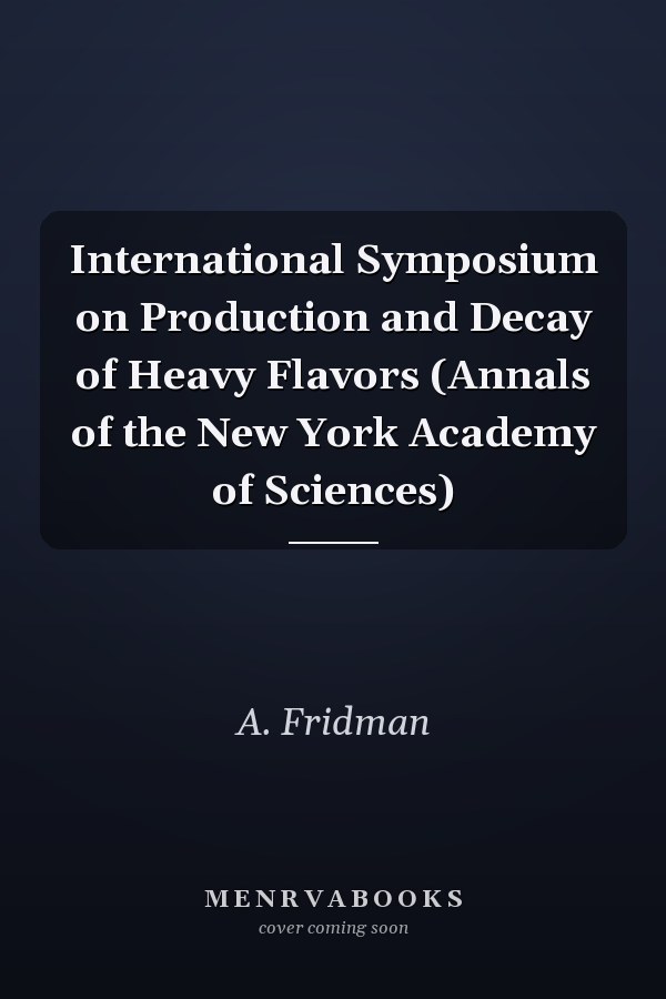 International Symposium on Production and Decay of Heavy Flavors (Annals of the New York Academy of Sciences)