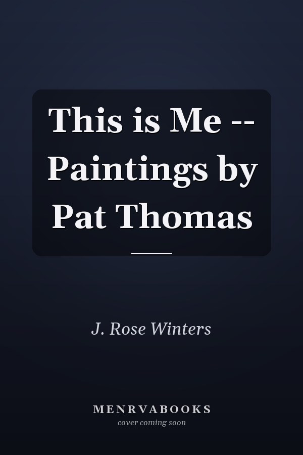 This is Me -- Paintings by Pat Thomas
