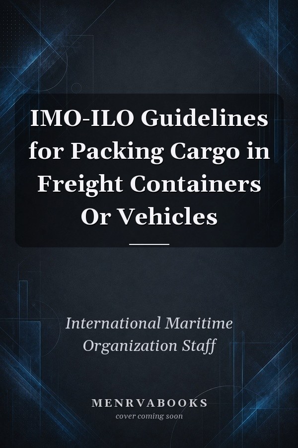 IMO-ILO Guidelines for Packing Cargo in Freight Containers Or Vehicles