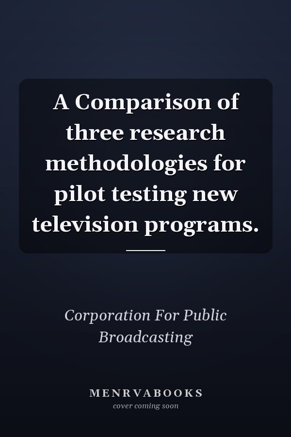 A Comparison of three research methodologies for pilot testing new television programs.