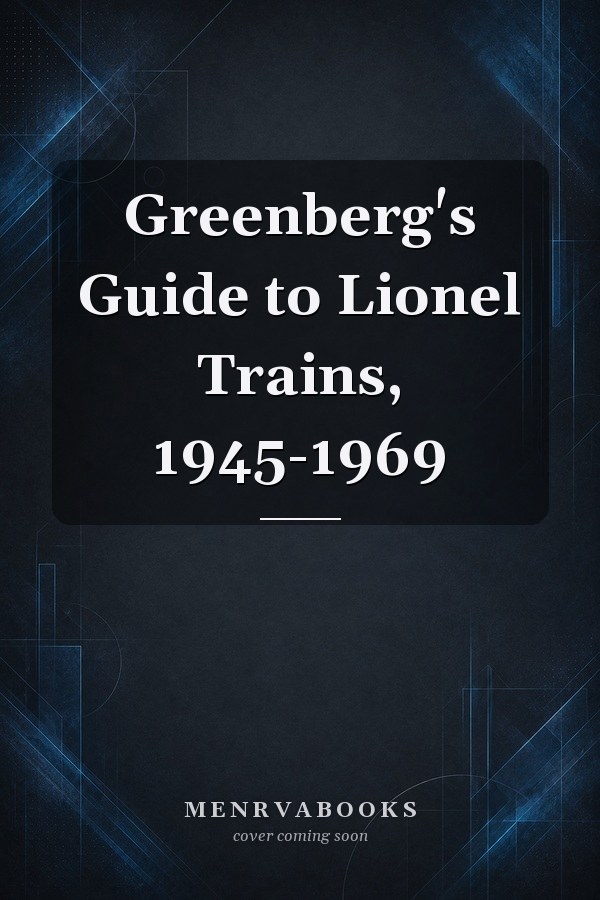 Greenberg's Guide to Lionel Trains, 1945-1969
