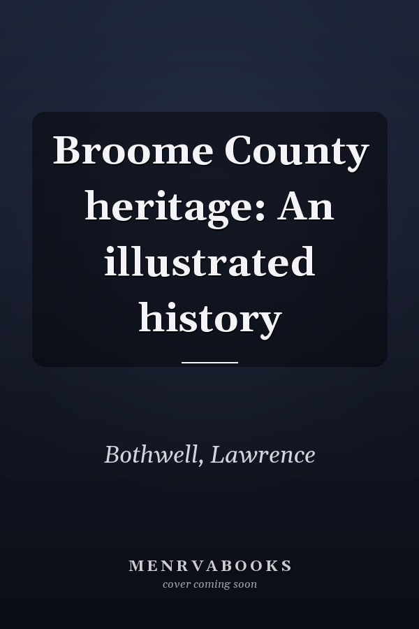 Broome County heritage: An illustrated history