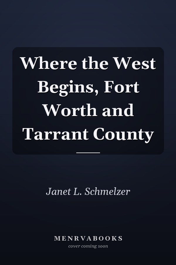 Where the West Begins, Fort Worth and Tarrant County