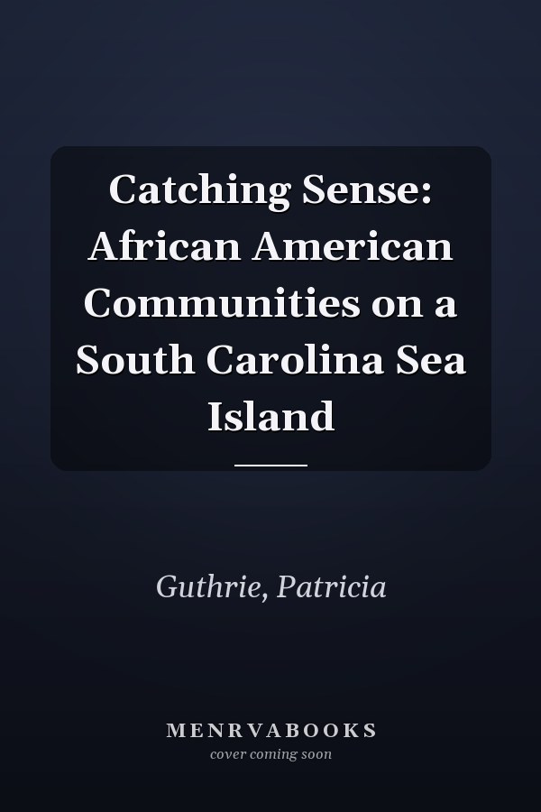 Catching Sense: African American Communities on a South Carolina Sea Island