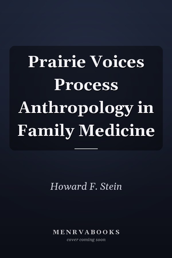 Prairie Voices Process Anthropology in Family Medicine