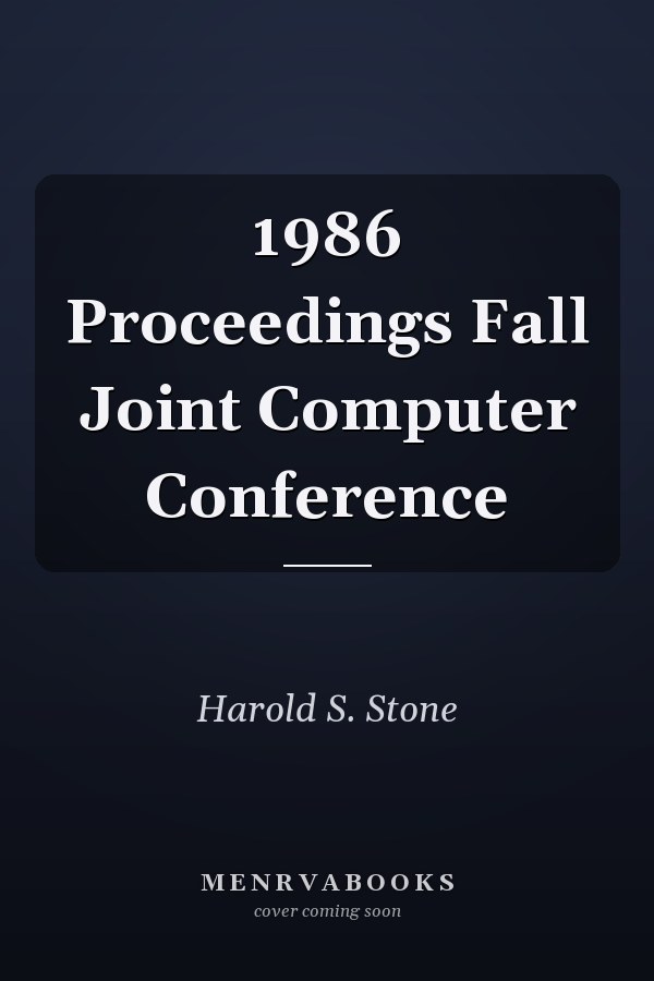 1986 Proceedings Fall Joint Computer Conference
