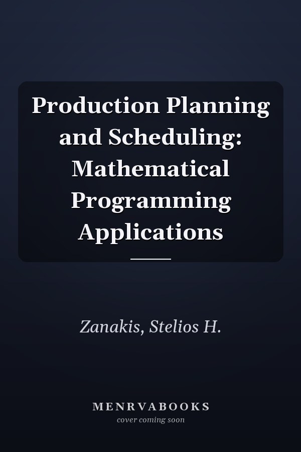 Production Planning and Scheduling: Mathematical Programming Applications