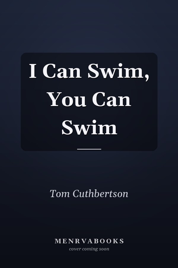 I Can Swim, You Can Swim