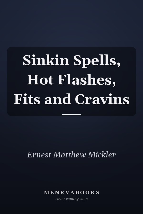 Sinkin Spells, Hot Flashes, Fits and Cravins
