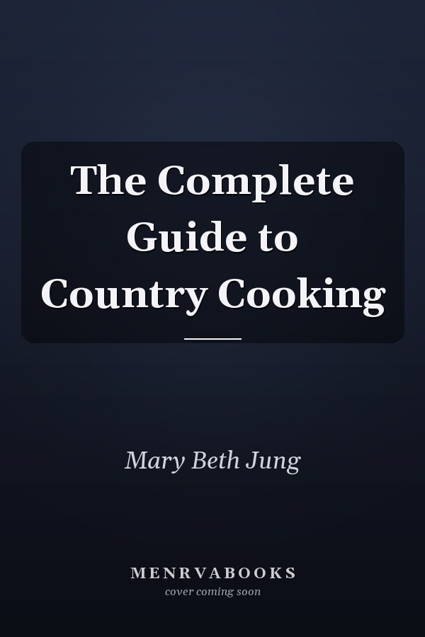 The Complete Guide to Country Cooking