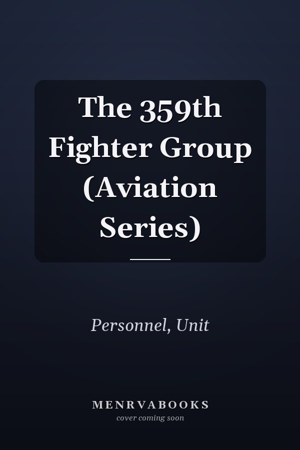 The 359th Fighter Group (Aviation Series)