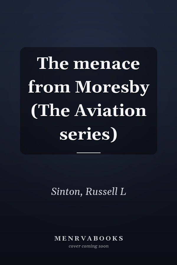 The menace from Moresby (The Aviation series)