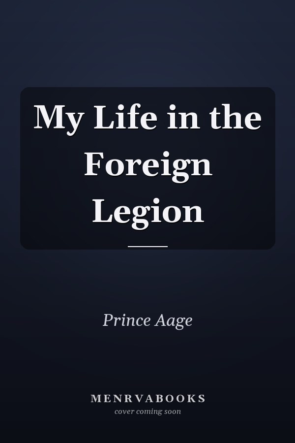My Life in the Foreign Legion