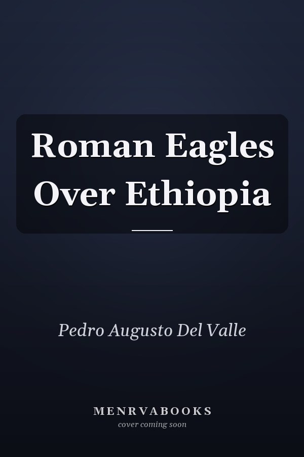 Roman Eagles Over Ethiopia
