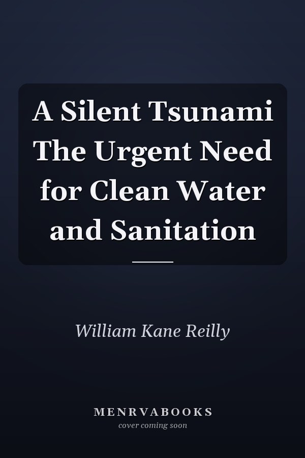 A Silent Tsunami The Urgent Need for Clean Water and Sanitation