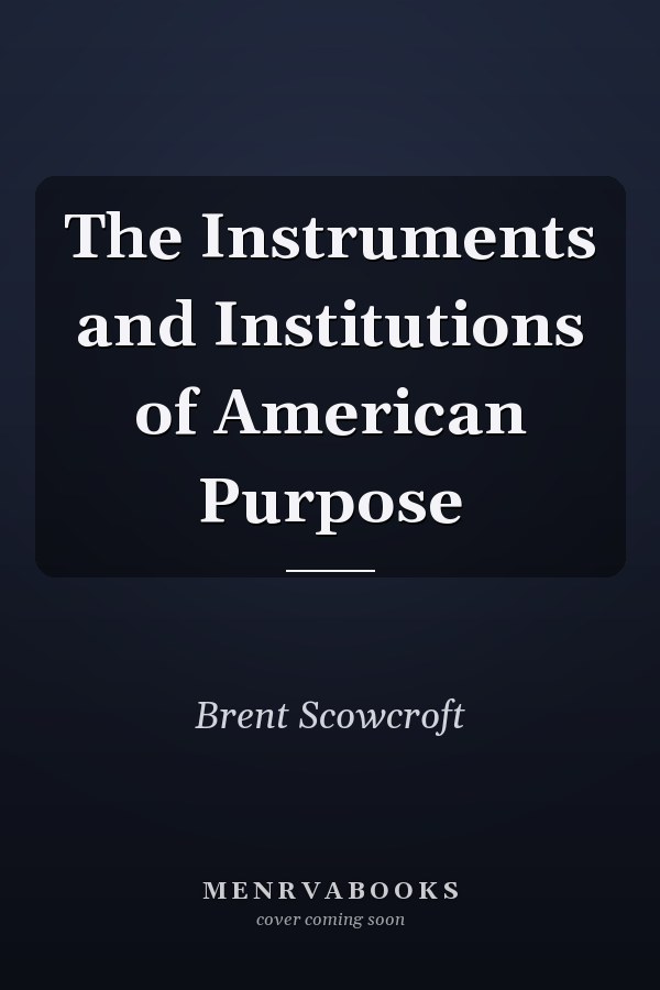 The Instruments and Institutions of American Purpose