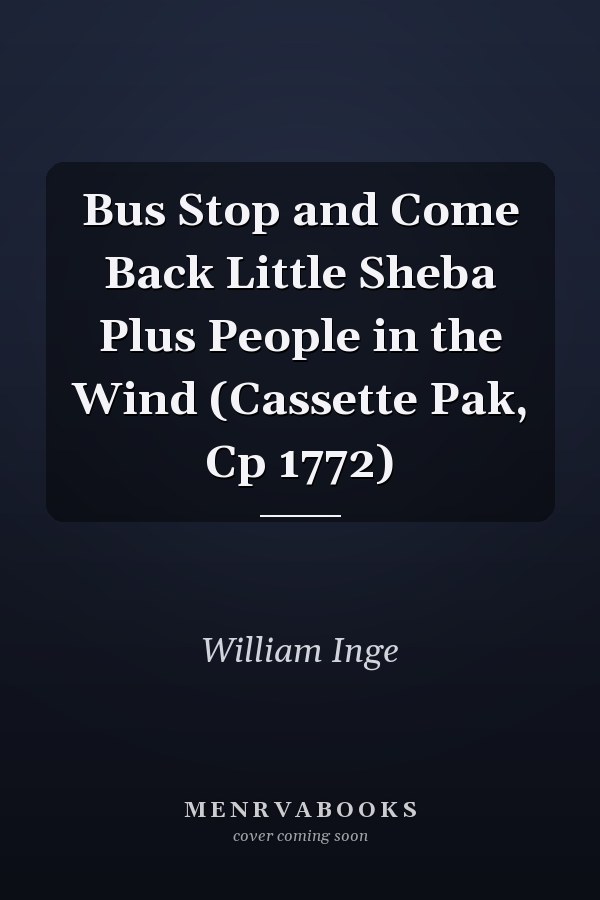 Bus Stop and Come Back Little Sheba Plus People in the Wind (Cassette Pak, Cp 1772)