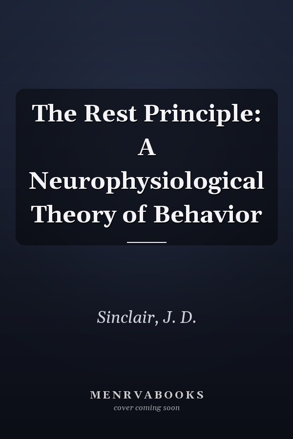 The Rest Principle: A Neurophysiological Theory of Behavior