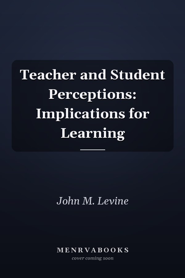 Teacher and Student Perceptions: Implications for Learning