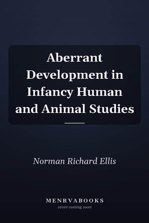 Aberrant Development in Infancy Human and Animal Studies