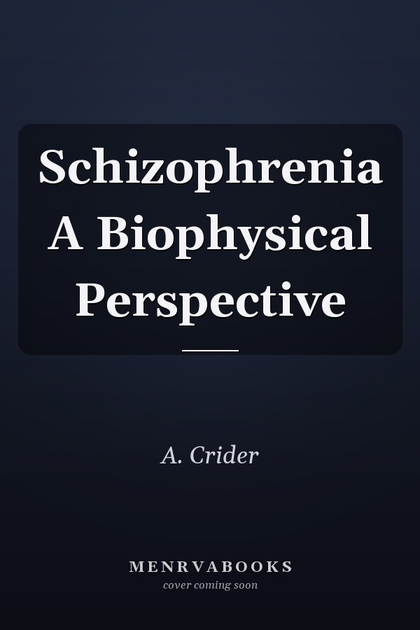Schizophrenia A Biophysical Perspective