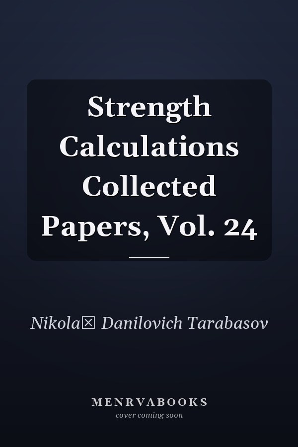 Strength Calculations Collected Papers, Vol. 24