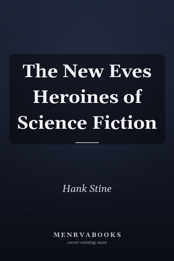 The New Eves Heroines of Science Fiction