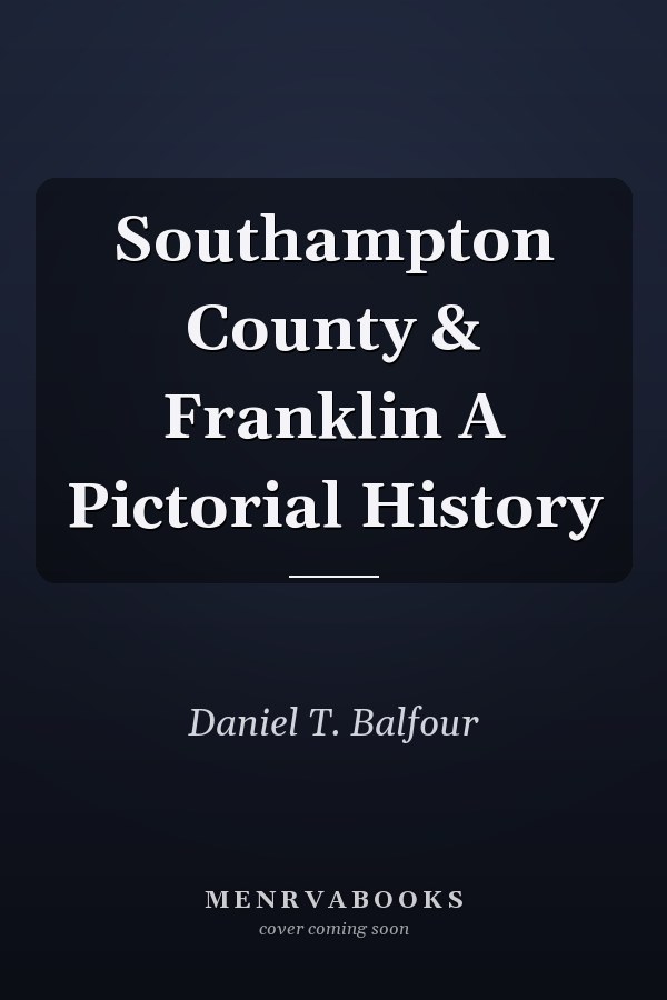 Southampton County & Franklin A Pictorial History