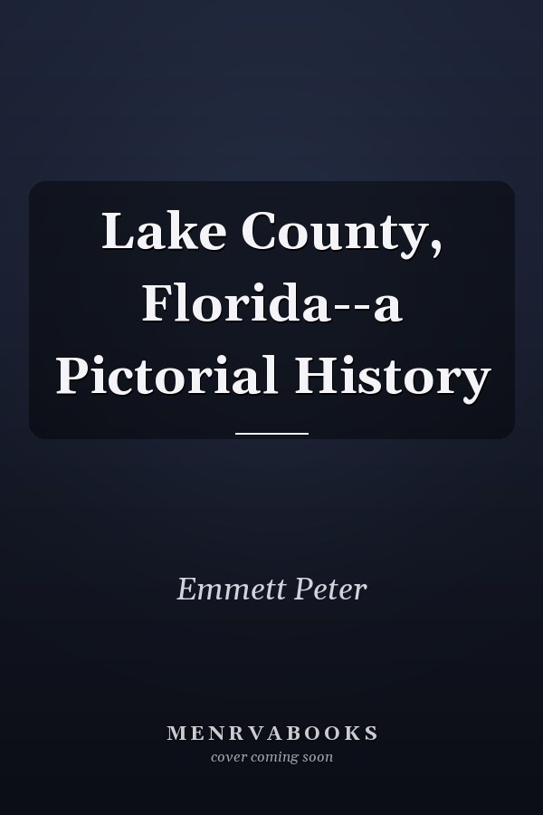 Lake County, Florida--a Pictorial History