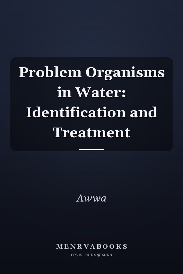 Problem Organisms in Water: Identification and Treatment