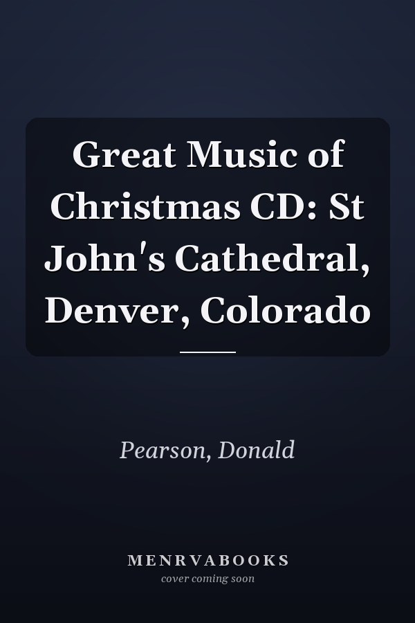 Great Music of Christmas CD: St John's Cathedral, Denver, Colorado