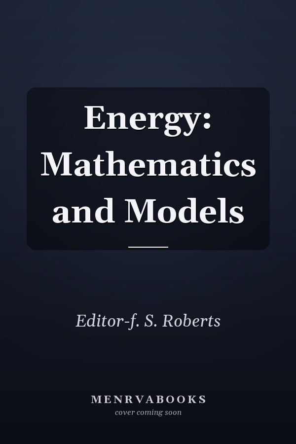 Energy: Mathematics and Models