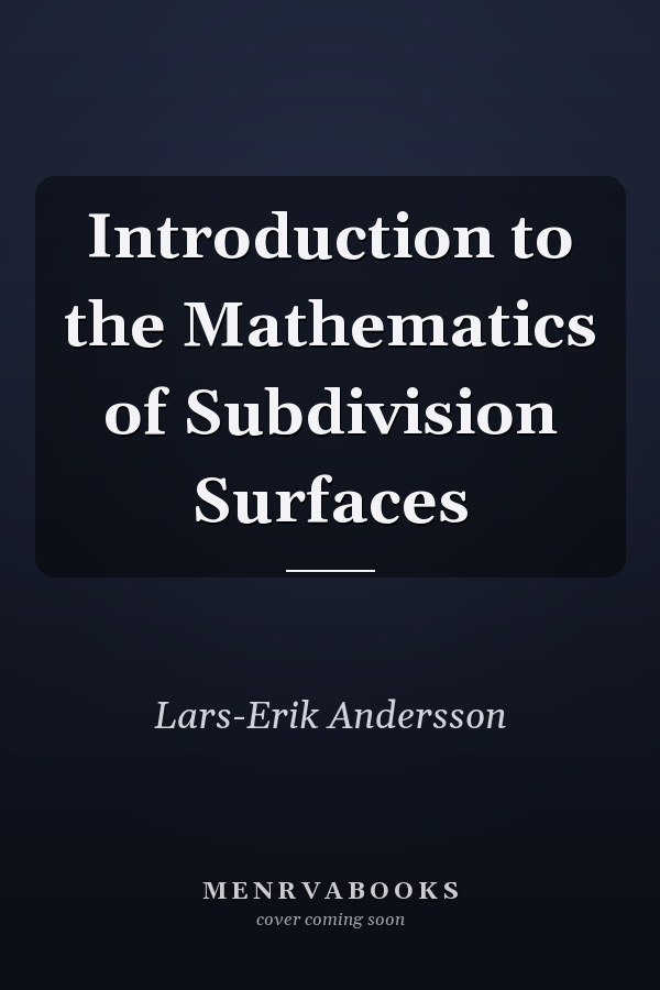 Introduction to the Mathematics of Subdivision Surfaces