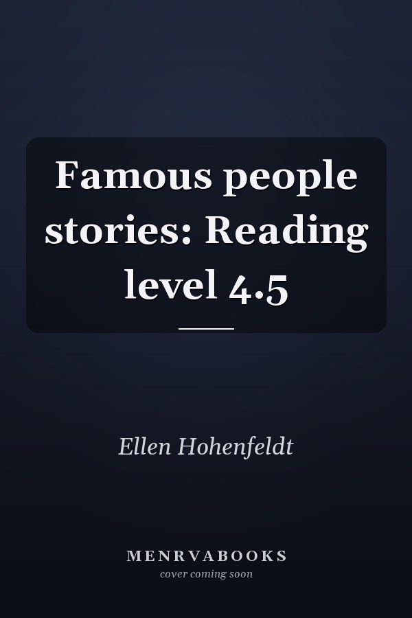 Famous people stories: Reading level 4.5