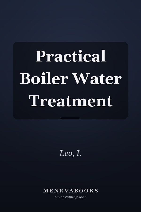 Practical Boiler Water Treatment