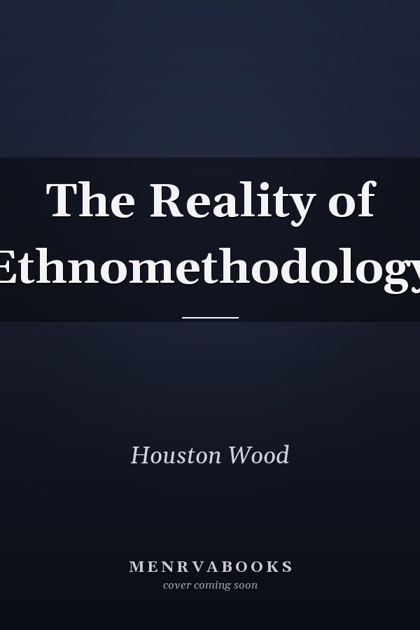 The Reality of Ethnomethodology