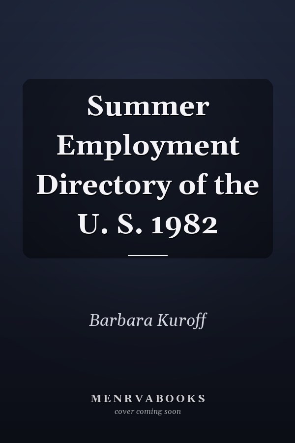 Summer Employment Directory of the U. S. 1982