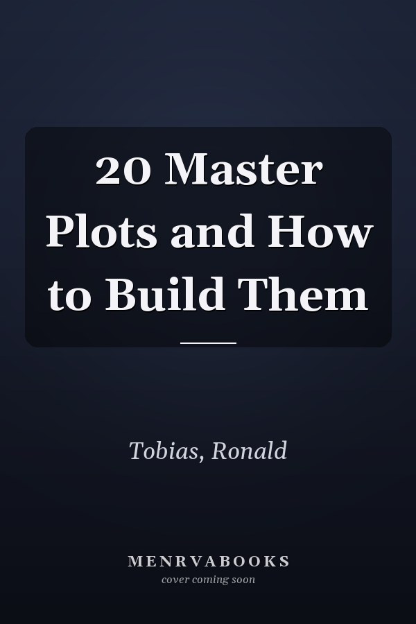 20 Master Plots and How to Build Them
