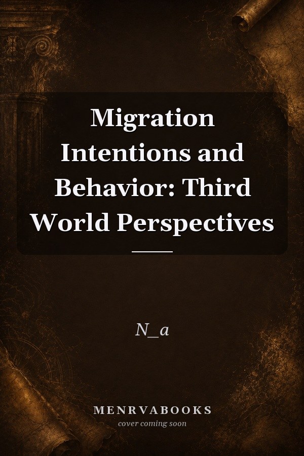 Migration Intentions and Behavior: Third World Perspectives