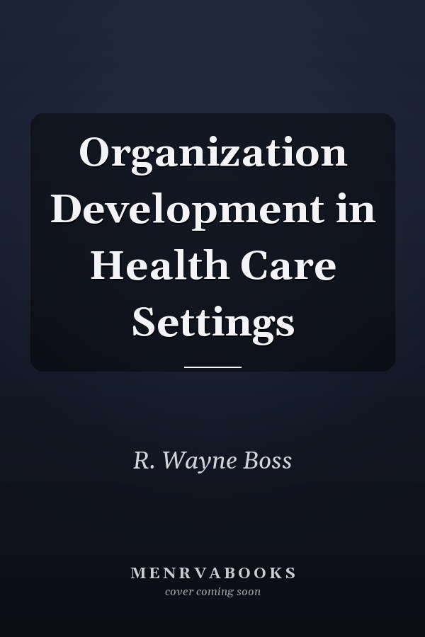 Organization Development in Health Care Settings