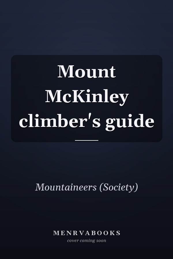 Mount McKinley climber's guide