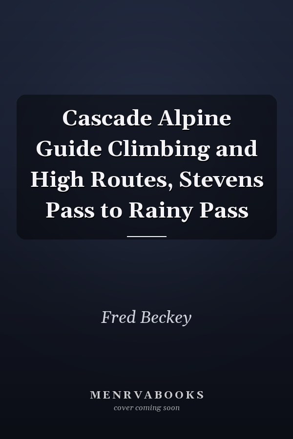 Cascade Alpine Guide Climbing and High Routes, Stevens Pass to Rainy Pass