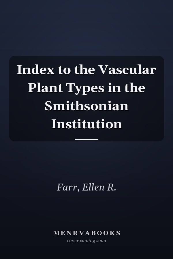 Index to the Vascular Plant Types in the Smithsonian Institution
