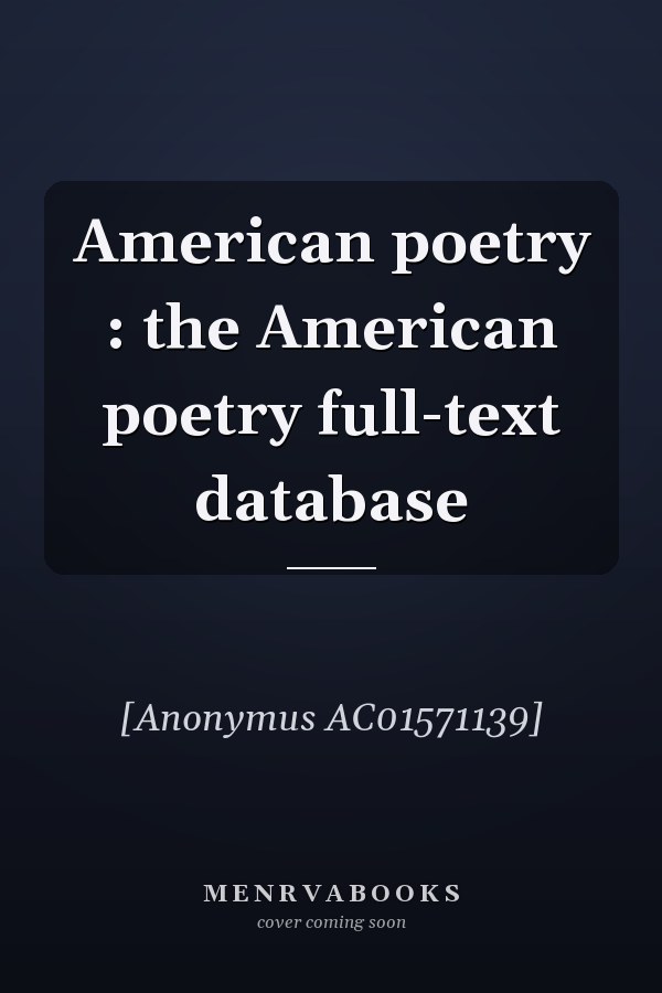 American poetry : the American poetry full-text database