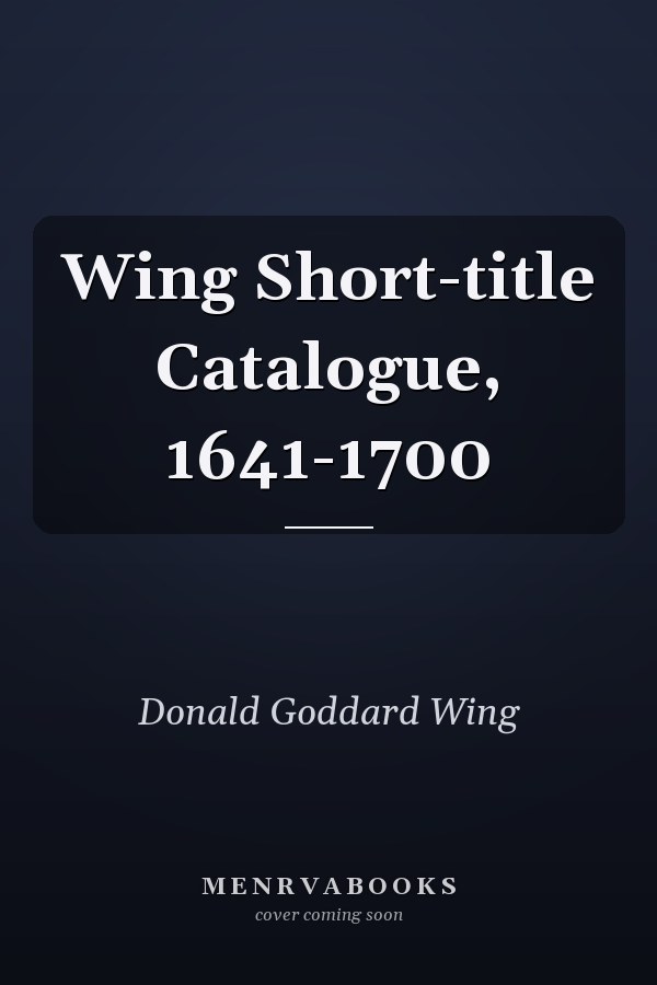 Wing Short-title Catalogue, 1641-1700