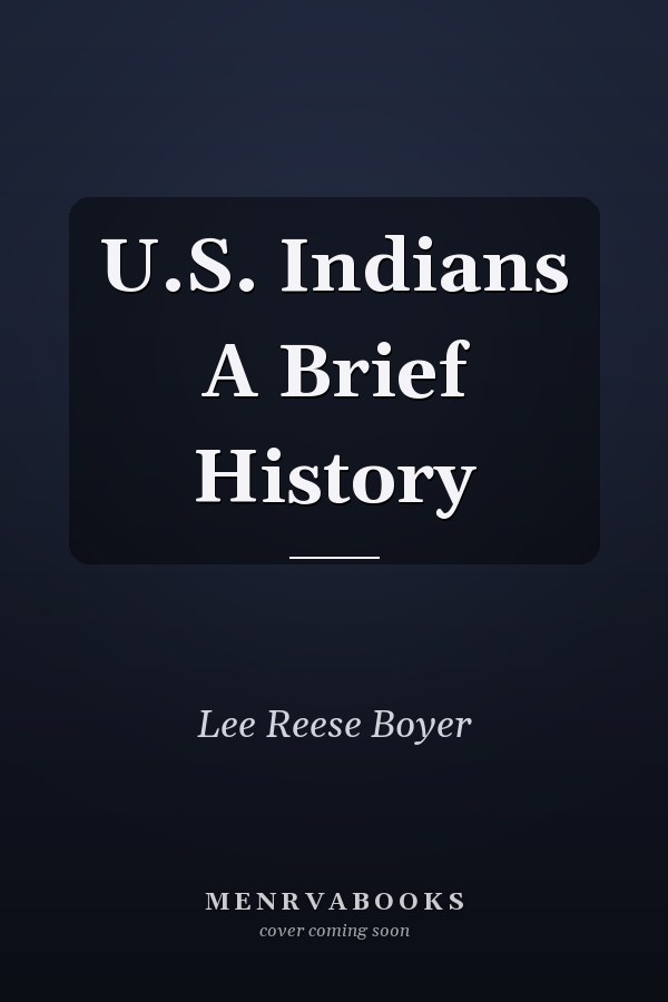 U.S. Indians A Brief History