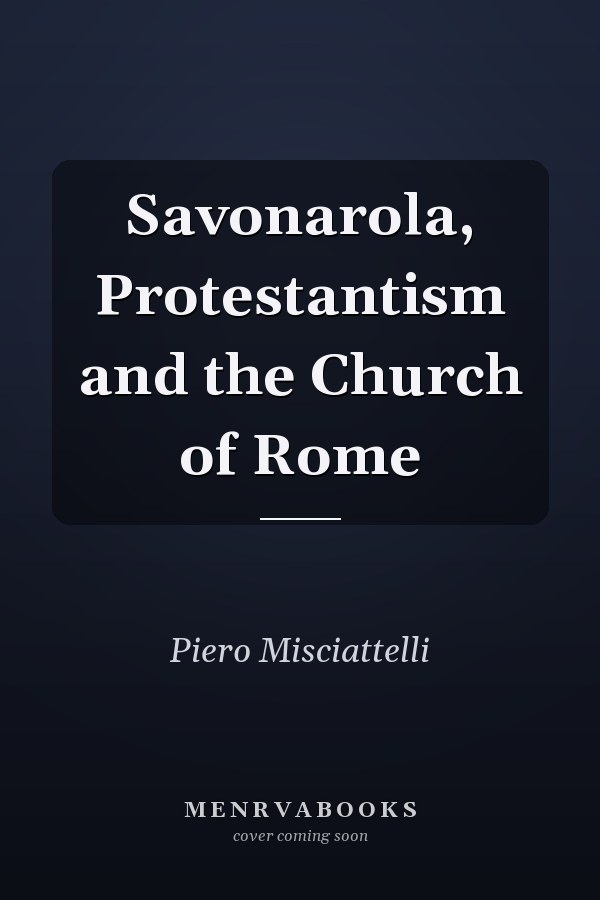 Savonarola, Protestantism and the Church of Rome