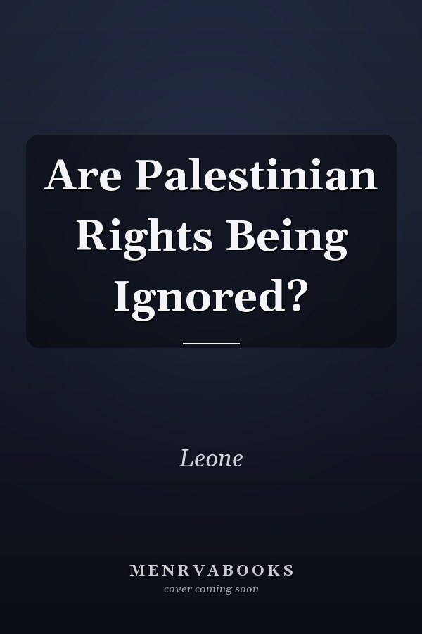 Are Palestinian Rights Being Ignored?